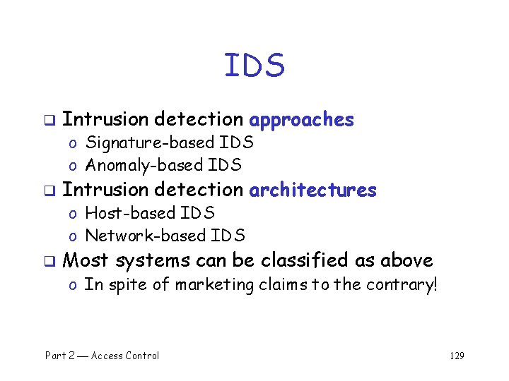 IDS q Intrusion detection approaches o Signature-based IDS o Anomaly-based IDS q Intrusion detection