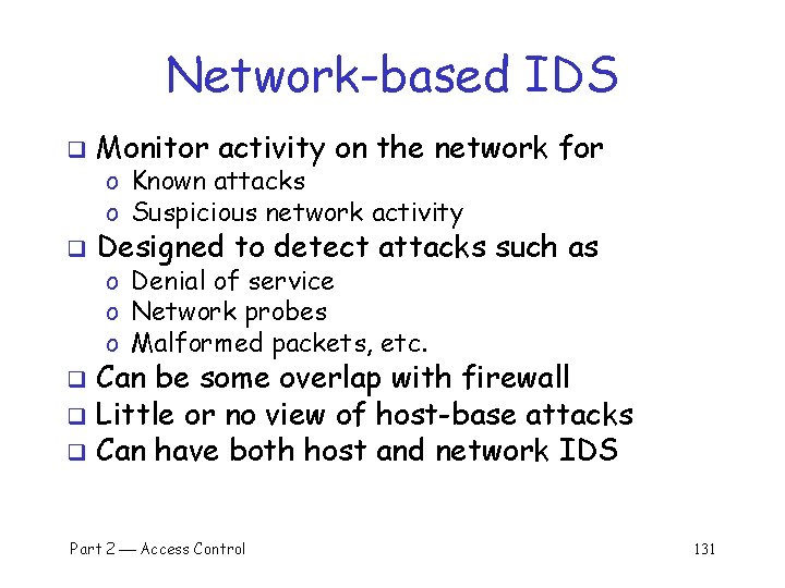 Network-based IDS q Monitor activity on the network for q Designed to detect attacks