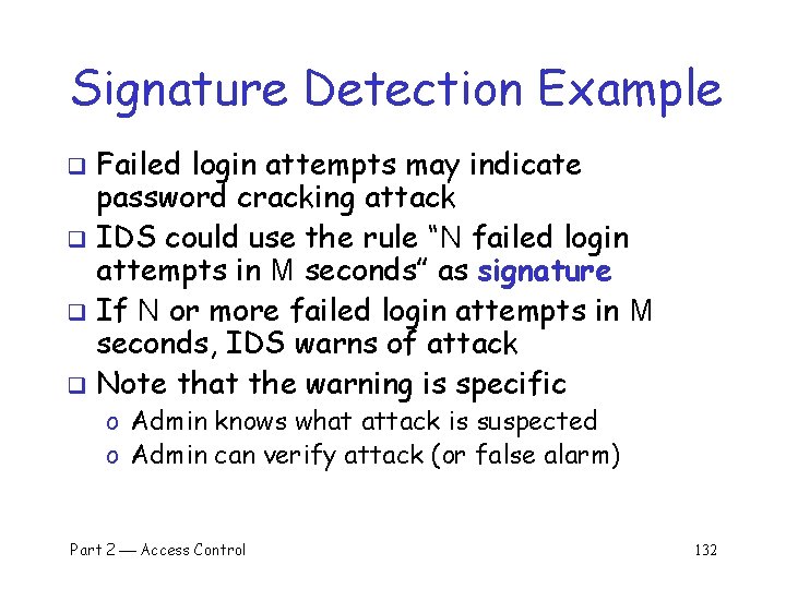 Signature Detection Example Failed login attempts may indicate password cracking attack q IDS could