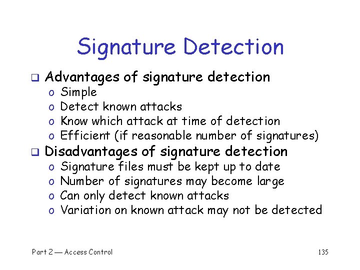 Signature Detection q Advantages of signature detection q Disadvantages of signature detection o o