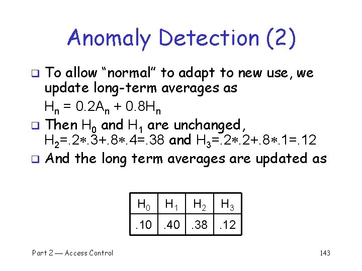 Anomaly Detection (2) To allow “normal” to adapt to new use, we update long-term