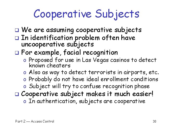 Cooperative Subjects We are assuming cooperative subjects q In identification problem often have uncooperative