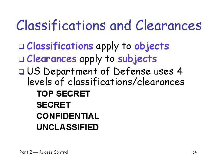 Classifications and Clearances q Classifications apply to objects q Clearances apply to subjects q