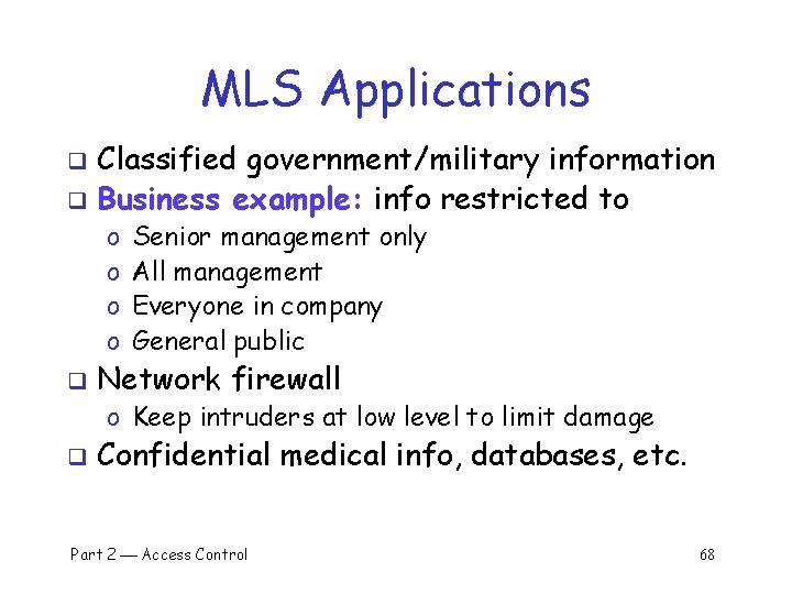 MLS Applications Classified government/military information q Business example: info restricted to q o o