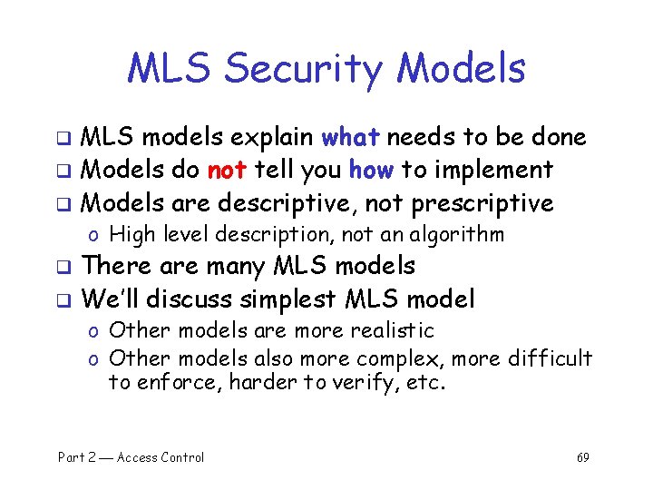 MLS Security Models MLS models explain what needs to be done q Models do