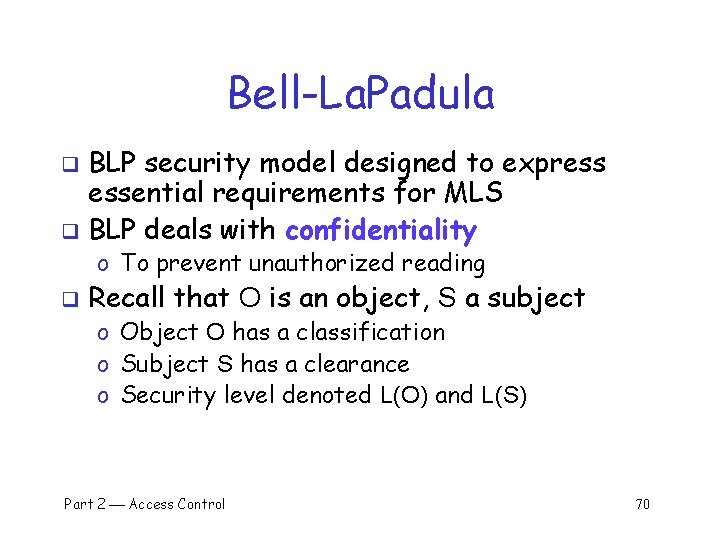 Bell-La. Padula BLP security model designed to express essential requirements for MLS q BLP