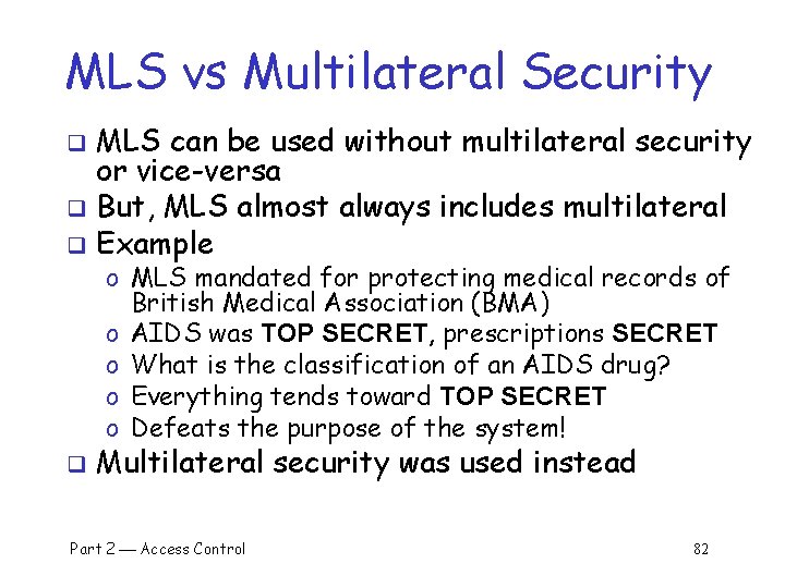 MLS vs Multilateral Security MLS can be used without multilateral security or vice-versa q