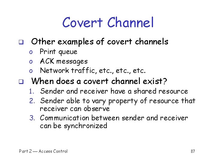 Covert Channel q Other examples of covert channels o o o q Print queue