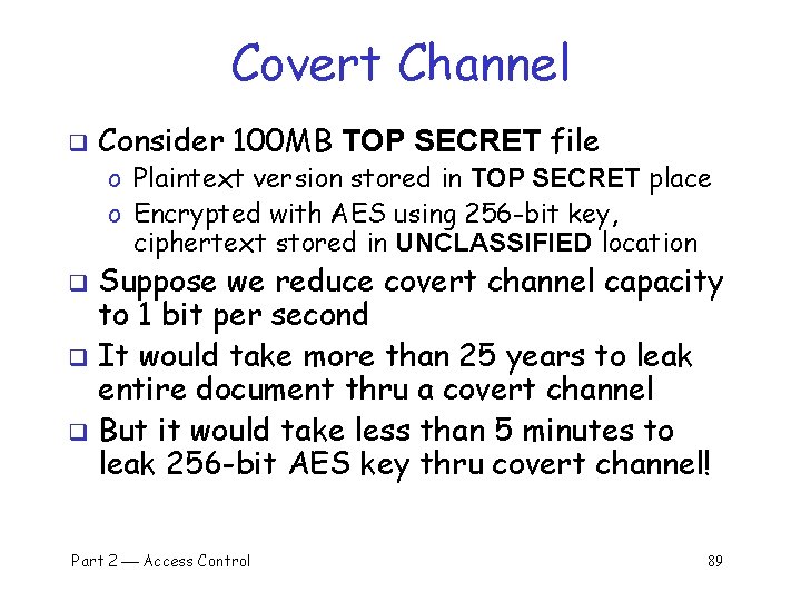 Covert Channel q Consider 100 MB TOP SECRET file o Plaintext version stored in