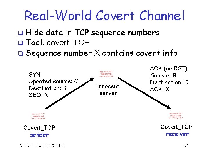 Real-World Covert Channel Hide data in TCP sequence numbers q Tool: covert_TCP q Sequence