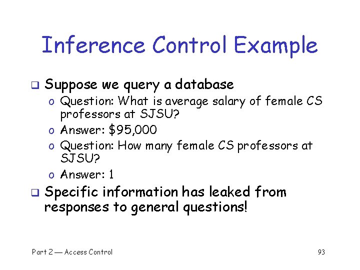 Inference Control Example q Suppose we query a database o Question: What is average