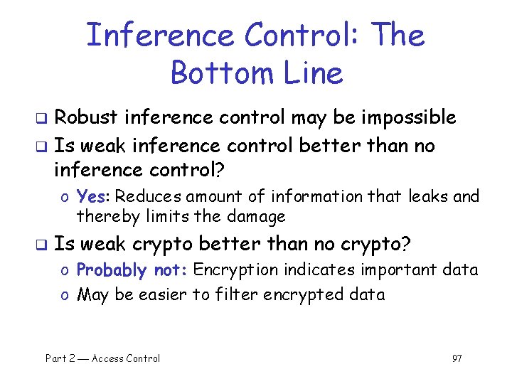 Inference Control: The Bottom Line Robust inference control may be impossible q Is weak