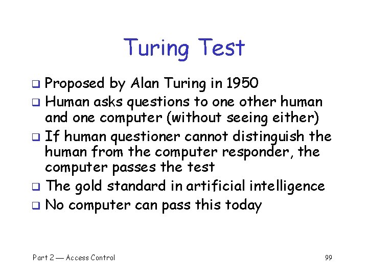 Turing Test Proposed by Alan Turing in 1950 q Human asks questions to one