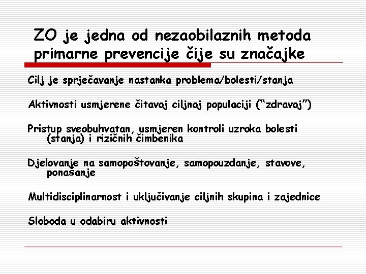 ZO je jedna od nezaobilaznih metoda primarne prevencije čije su značajke Cilj je sprječavanje