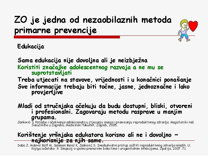 ZO je jedna od nezaobilaznih metoda primarne prevencije Edukacija Sama edukacija nije dovoljna ali