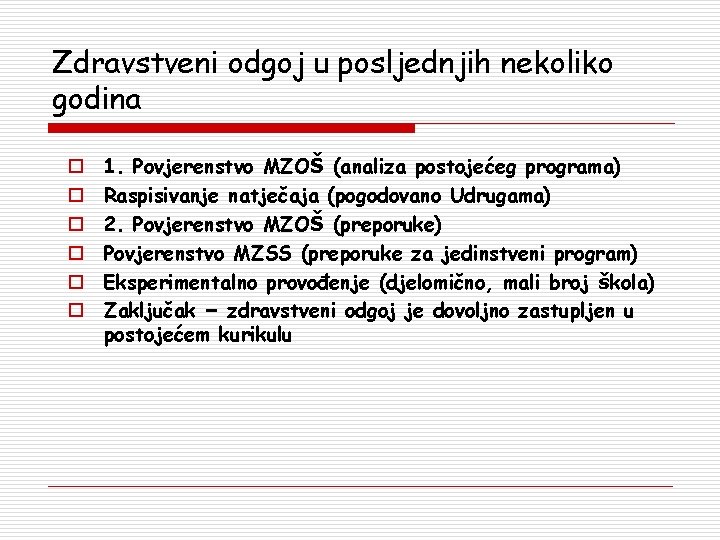 Zdravstveni odgoj u posljednjih nekoliko godina o o o 1. Povjerenstvo MZOŠ (analiza postojećeg