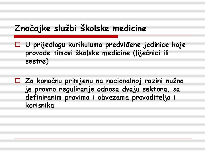 Značajke službi školske medicine o U prijedlogu kurikuluma predviđene jedinice koje provode timovi školske