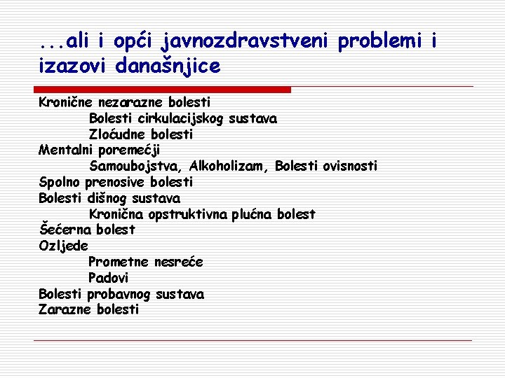 . . . ali i opći javnozdravstveni problemi i izazovi današnjice Kronične nezarazne bolesti