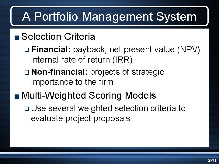 A Portfolio Management System < Selection Criteria q Financial: payback, net present value (NPV), A Portfolio Management System < Selection Criteria q Financial: payback, net present value (NPV),