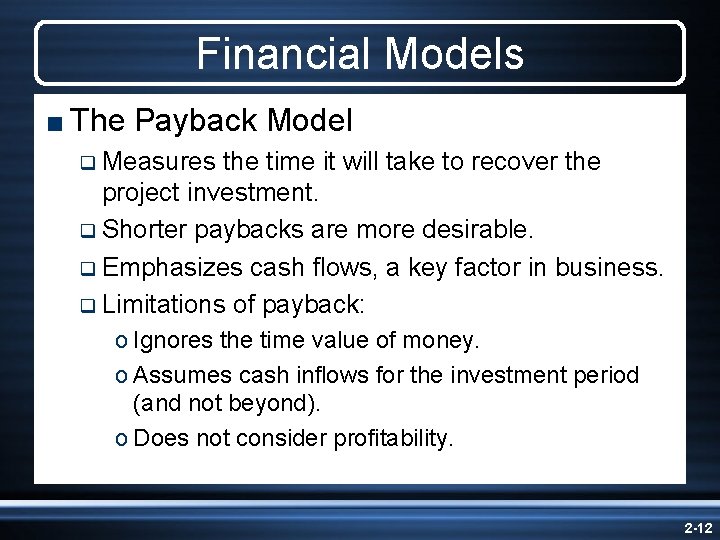 Financial Models < The Payback Model q Measures the time it will take to Financial Models < The Payback Model q Measures the time it will take to
