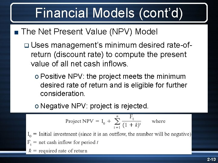 Financial Models (cont’d) < The Net Present Value (NPV) Model q Uses management’s minimum Financial Models (cont’d) < The Net Present Value (NPV) Model q Uses management’s minimum