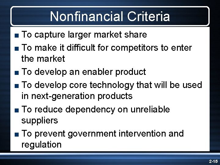 Nonfinancial Criteria < To capture larger market share < To make it difficult for Nonfinancial Criteria < To capture larger market share < To make it difficult for
