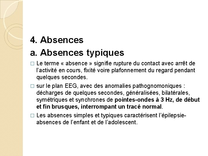 4. Absences a. Absences typiques Le terme « absence » signifie rupture du contact