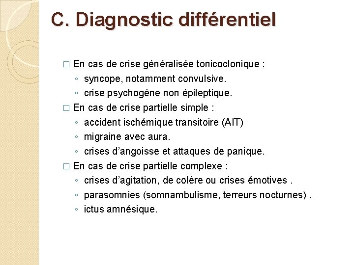 C. Diagnostic différentiel En cas de crise généralisée tonicoclonique : ◦ syncope, notamment convulsive.