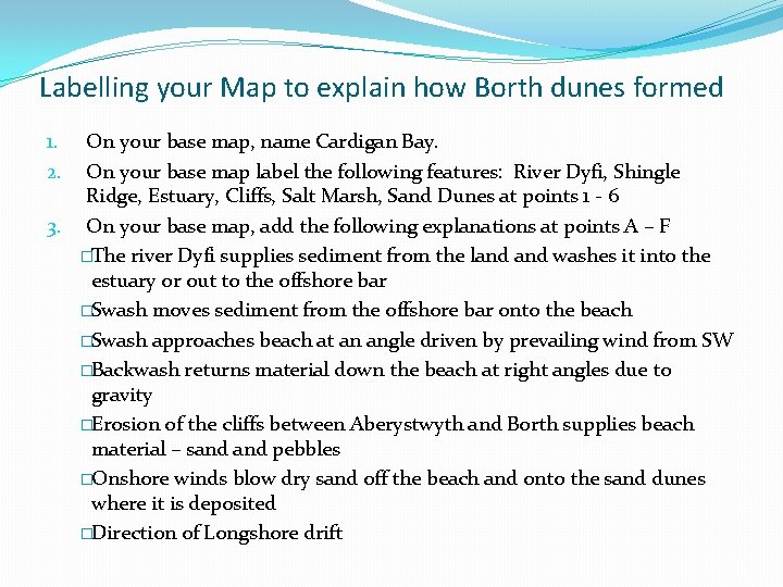 Labelling your Map to explain how Borth dunes formed On your base map, name