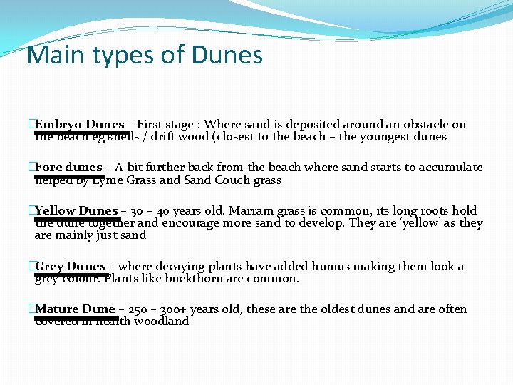 Main types of Dunes �Embryo Dunes – First stage : Where sand is deposited