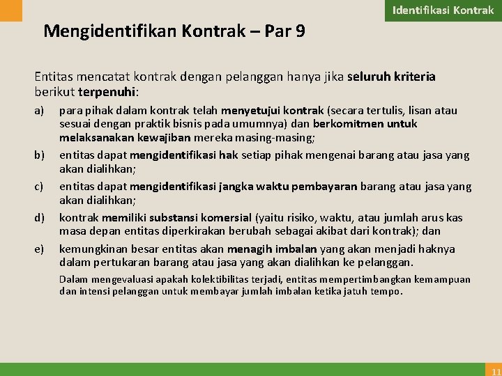 Identifikasi Kontrak Mengidentifikan Kontrak – Par 9 Entitas mencatat kontrak dengan pelanggan hanya jika