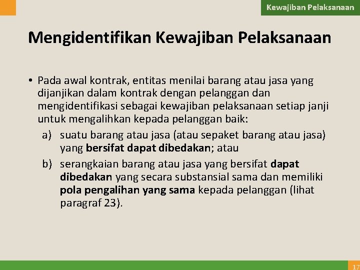 Kewajiban Pelaksanaan Mengidentifikan Kewajiban Pelaksanaan • Pada awal kontrak, entitas menilai barang atau jasa