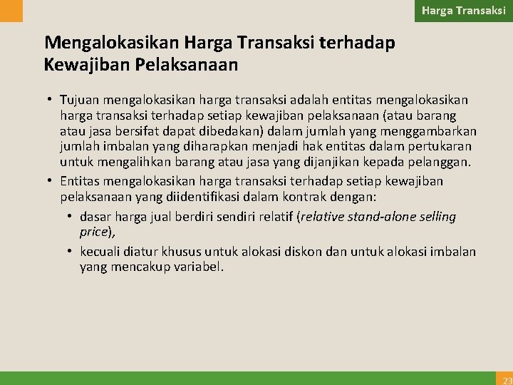 Harga Transaksi Mengalokasikan Harga Transaksi terhadap Kewajiban Pelaksanaan • Tujuan mengalokasikan harga transaksi adalah