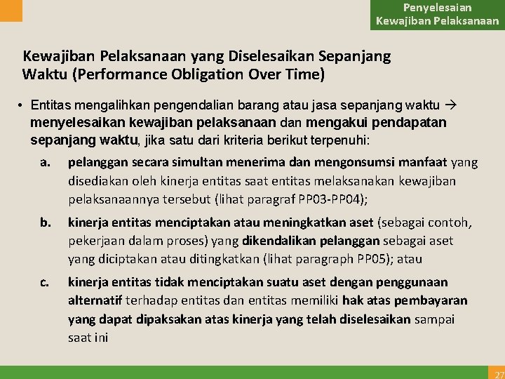Penyelesaian Kewajiban Pelaksanaan yang Diselesaikan Sepanjang Waktu (Performance Obligation Over Time) • Entitas mengalihkan