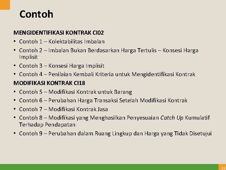 Contoh MENGIDENTIFIKASI KONTRAK CI 02 • Contoh 1 – Kolektabilitas Imbalan • Contoh 2