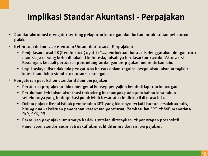 Implikasi Standar Akuntansi - Perpajakan • Standar akuntansi mengatur tentang pelaporan keuangan dan bukan