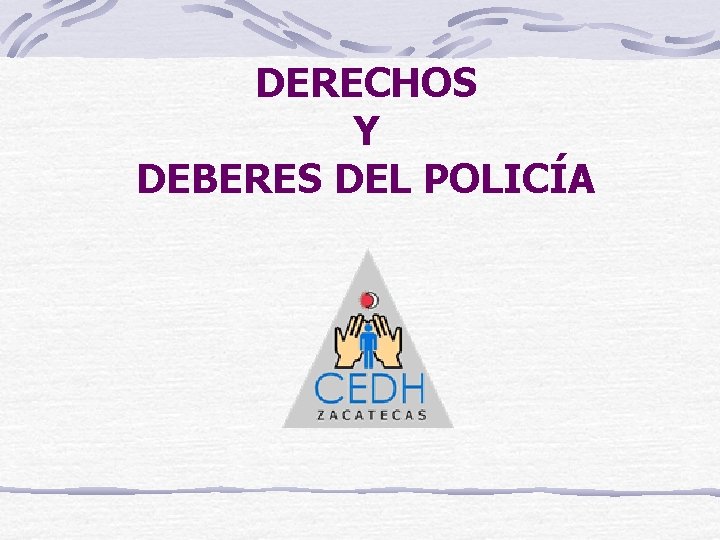 DERECHOS Y DEBERES DEL POLICÍA 