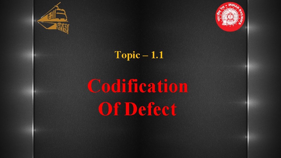 Topic – 1. 1 Codification Of Defect 