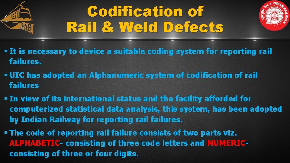 Codification of Rail & Weld Defects § It is necessary to device a suitable