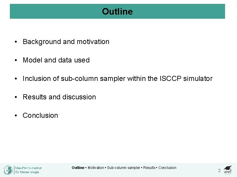 Outline • Background and motivation • Model and data used • Inclusion of sub-column