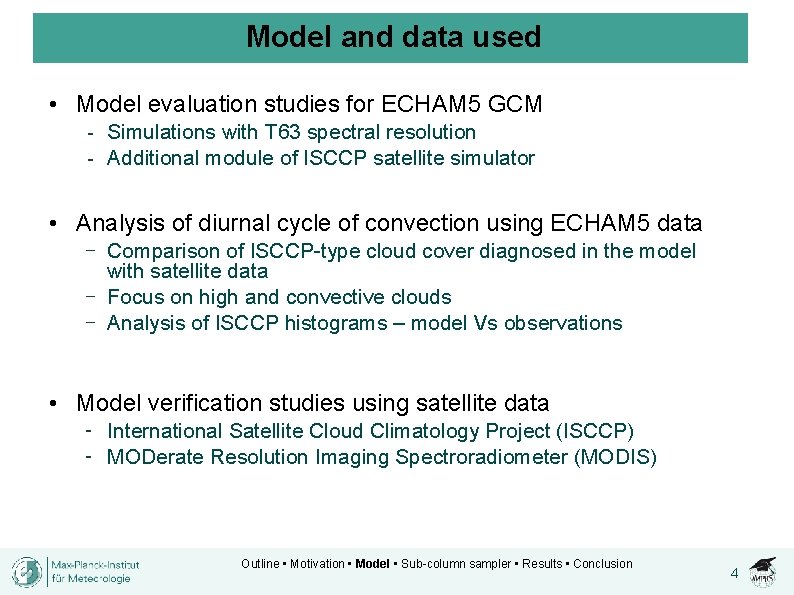 Model and data used • Model evaluation studies for ECHAM 5 GCM ‐ Simulations