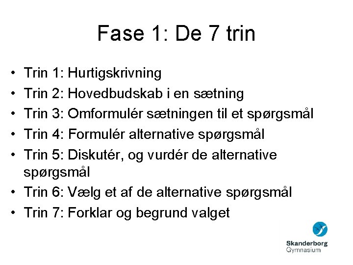 Fase 1: De 7 trin • • • Trin 1: Hurtigskrivning Trin 2: Hovedbudskab