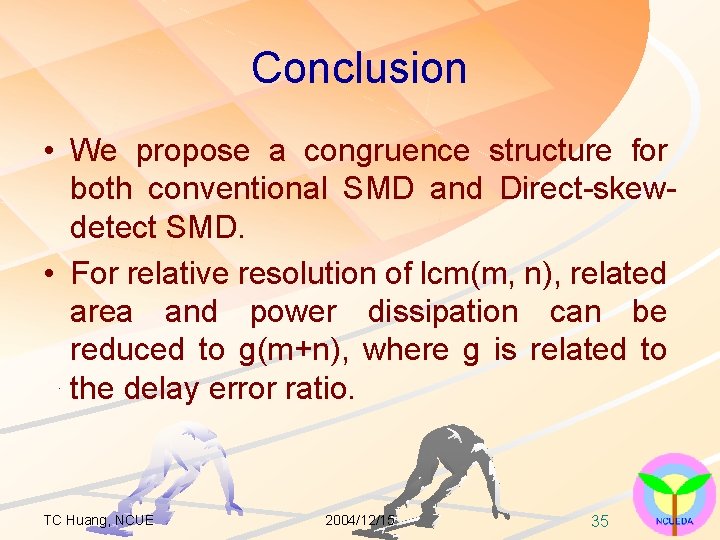 Conclusion • We propose a congruence structure for both conventional SMD and Direct-skewdetect SMD.