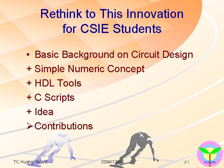 Rethink to This Innovation for CSIE Students • Basic Background on Circuit Design +