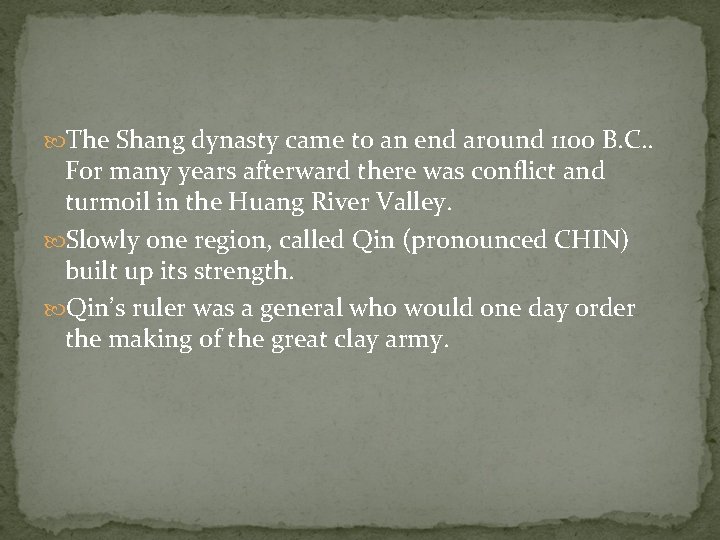  The Shang dynasty came to an end around 1100 B. C. . For