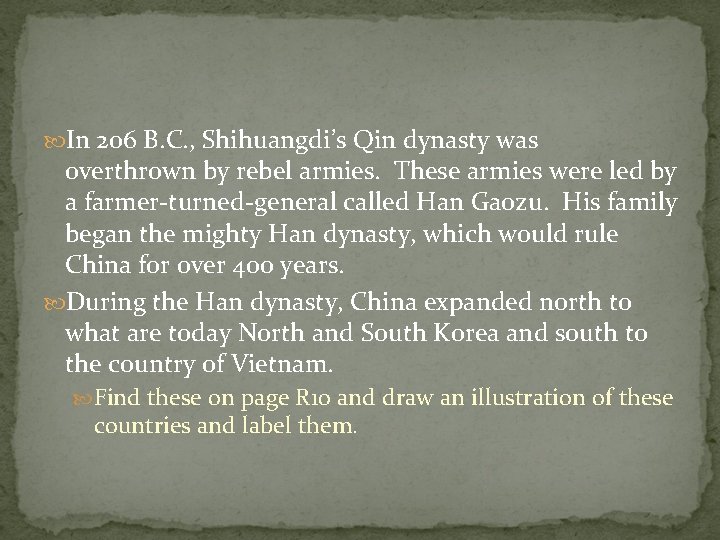  In 206 B. C. , Shihuangdi’s Qin dynasty was overthrown by rebel armies.