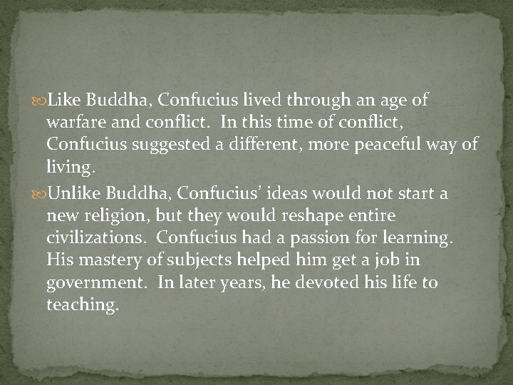  Like Buddha, Confucius lived through an age of warfare and conflict. In this