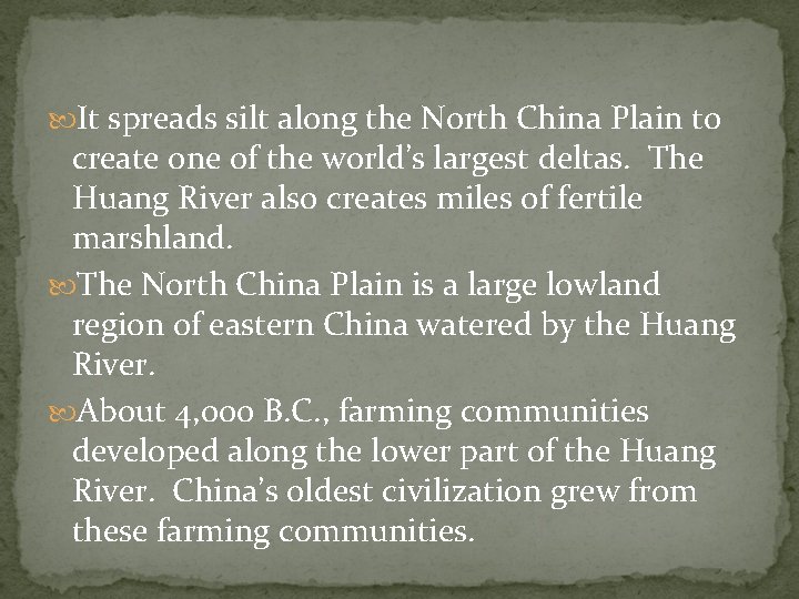  It spreads silt along the North China Plain to create one of the