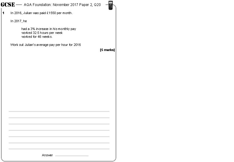 AQA Foundation: November 2017 Paper 2, Q 20 1 In 2016, Julian was paid