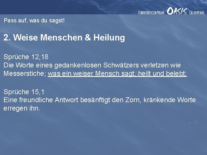 Pass auf, was du sagst! 2. Weise Menschen & Heilung Sprüche 12, 18 Die
